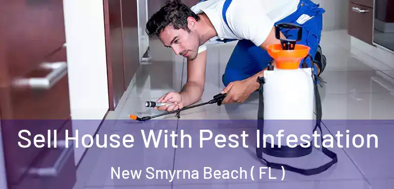  Sell House With Pest Infestation New Smyrna Beach ( FL )