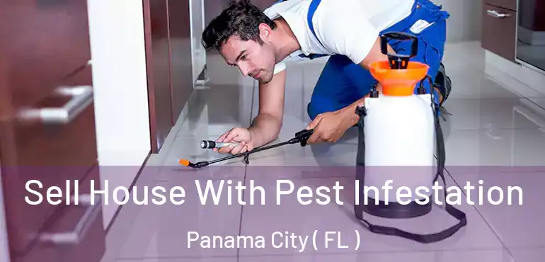  Sell House With Pest Infestation Panama City ( FL )