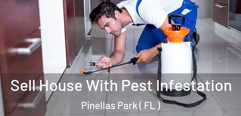  Sell House With Pest Infestation Pinellas Park ( FL )