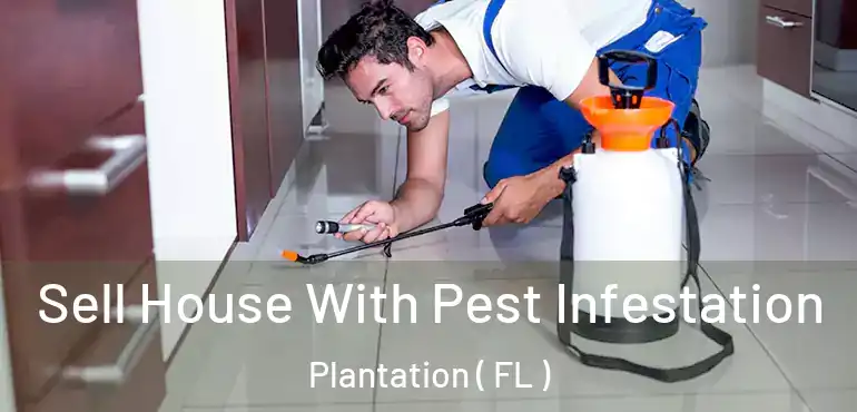 Sell House With Pest Infestation Plantation ( FL )