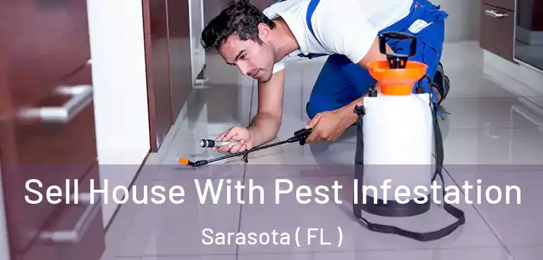  Sell House With Pest Infestation Sarasota ( FL )