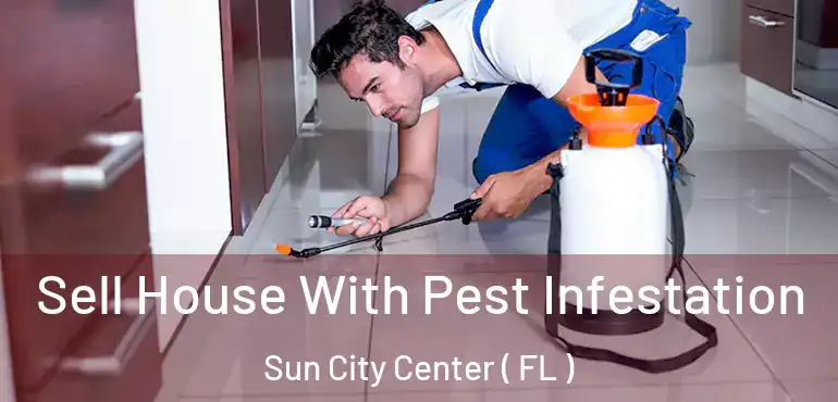  Sell House With Pest Infestation Sun City Center ( FL )