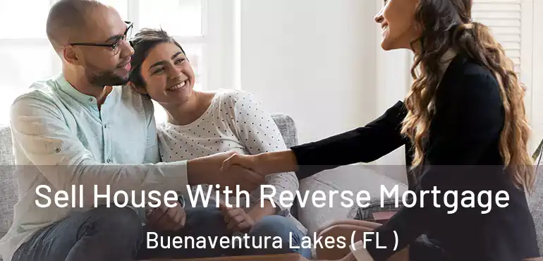  Sell House With Reverse Mortgage Buenaventura Lakes ( FL )