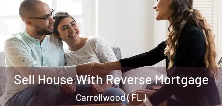 Sell House With Reverse Mortgage Carrollwood ( FL )