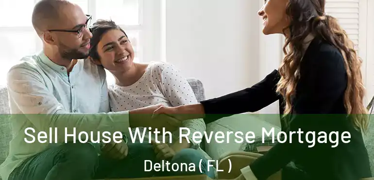  Sell House With Reverse Mortgage Deltona ( FL )