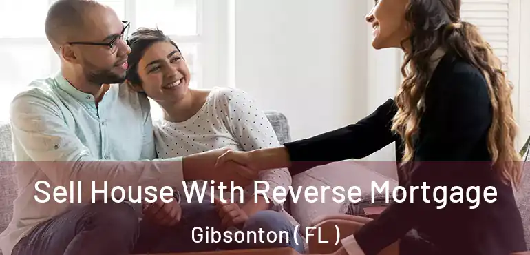  Sell House With Reverse Mortgage Gibsonton ( FL )