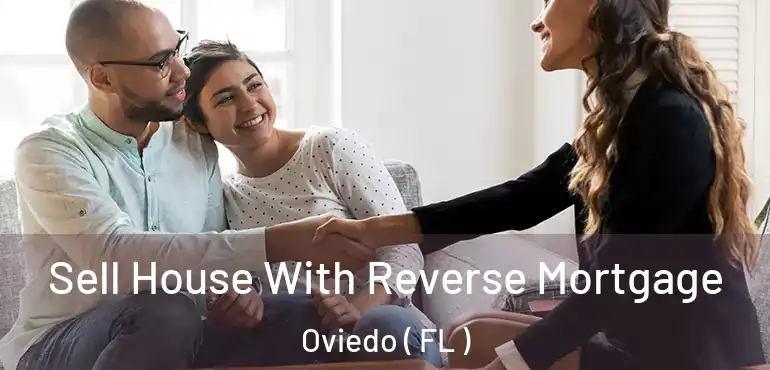  Sell House With Reverse Mortgage Oviedo ( FL )