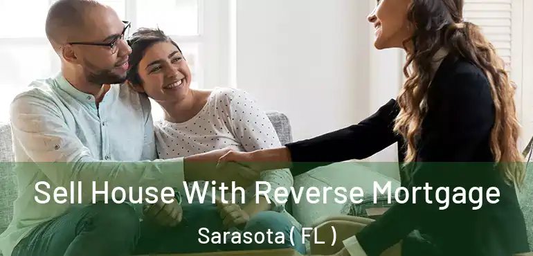  Sell House With Reverse Mortgage Sarasota ( FL )