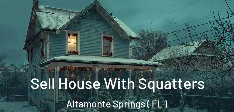  Sell House With Squatters Altamonte Springs ( FL )
