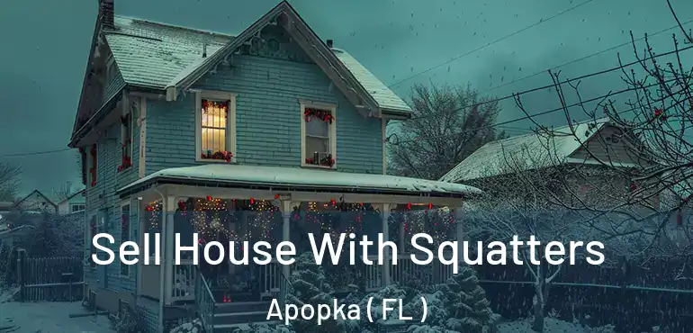  Sell House With Squatters Apopka ( FL )