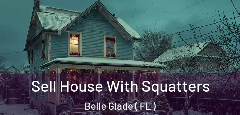  Sell House With Squatters Belle Glade ( FL )