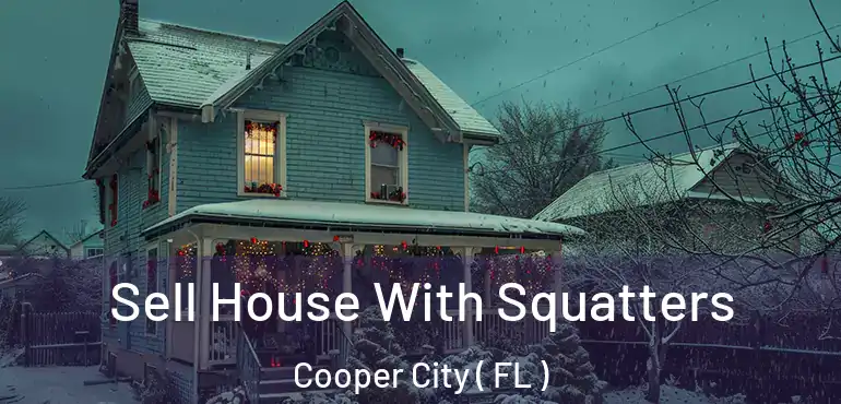  Sell House With Squatters Cooper City ( FL )