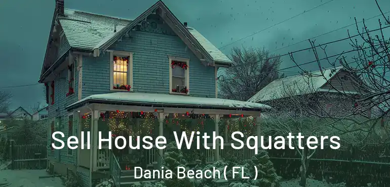 Sell House With Squatters Dania Beach ( FL )