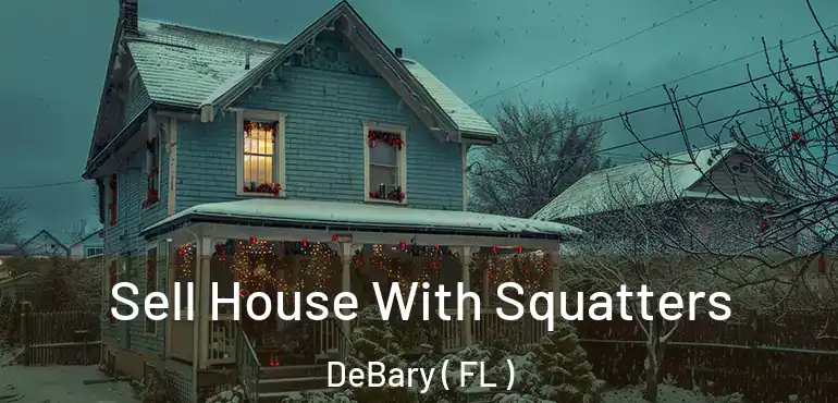  Sell House With Squatters DeBary ( FL )