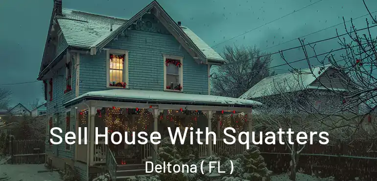  Sell House With Squatters Deltona ( FL )