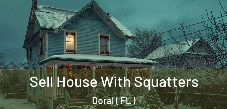  Sell House With Squatters Doral ( FL )