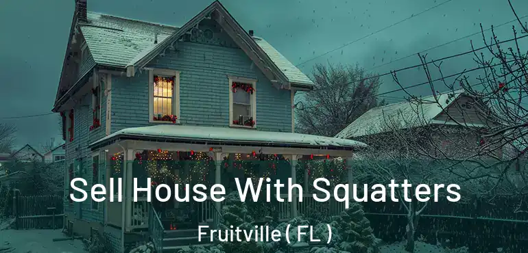  Sell House With Squatters Fruitville ( FL )
