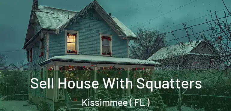  Sell House With Squatters Kissimmee ( FL )