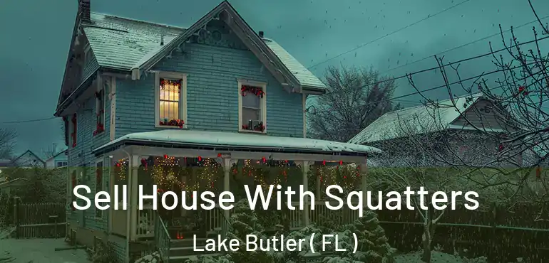  Sell House With Squatters Lake Butler ( FL )