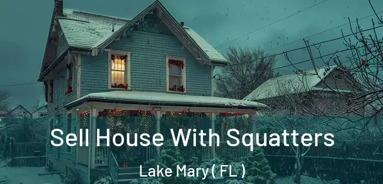  Sell House With Squatters Lake Mary ( FL )