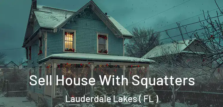  Sell House With Squatters Lauderdale Lakes ( FL )