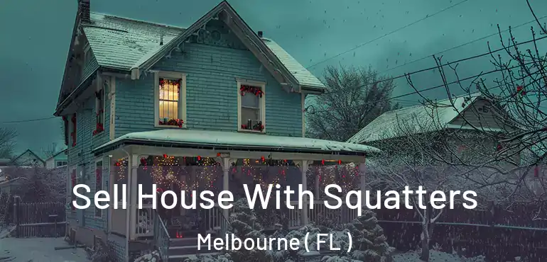  Sell House With Squatters Melbourne ( FL )