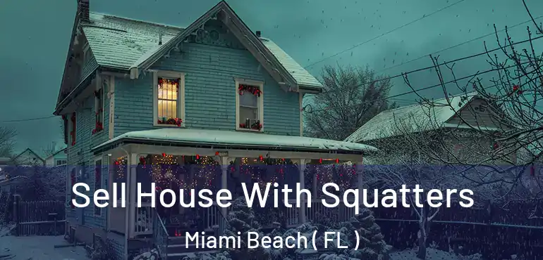  Sell House With Squatters Miami Beach ( FL )