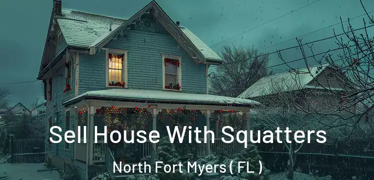 Sell House With Squatters North Fort Myers ( FL )