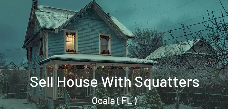  Sell House With Squatters Ocala ( FL )