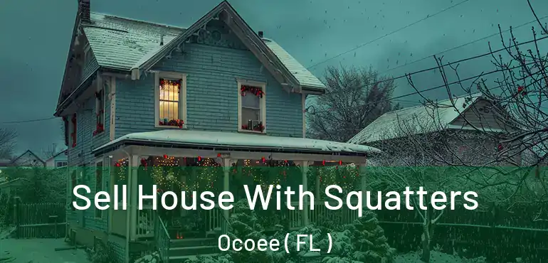  Sell House With Squatters Ocoee ( FL )