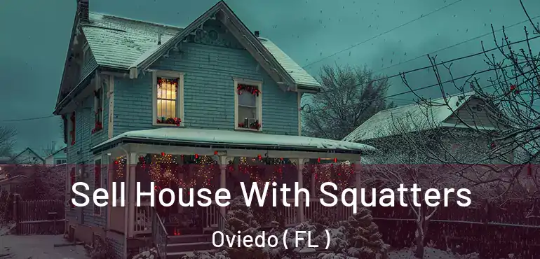  Sell House With Squatters Oviedo ( FL )
