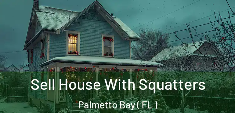  Sell House With Squatters Palmetto Bay ( FL )