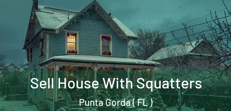  Sell House With Squatters Punta Gorda ( FL )