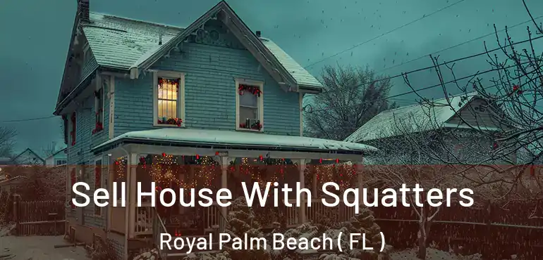  Sell House With Squatters Royal Palm Beach ( FL )