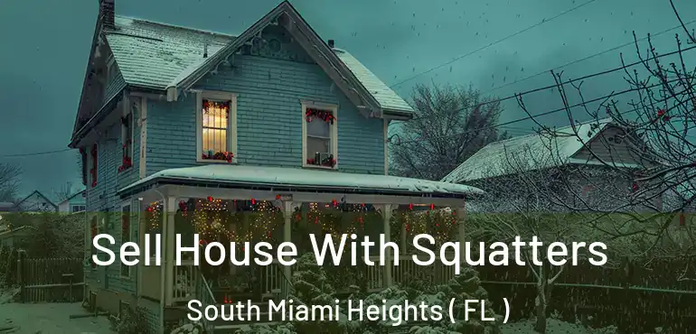  Sell House With Squatters South Miami Heights ( FL )