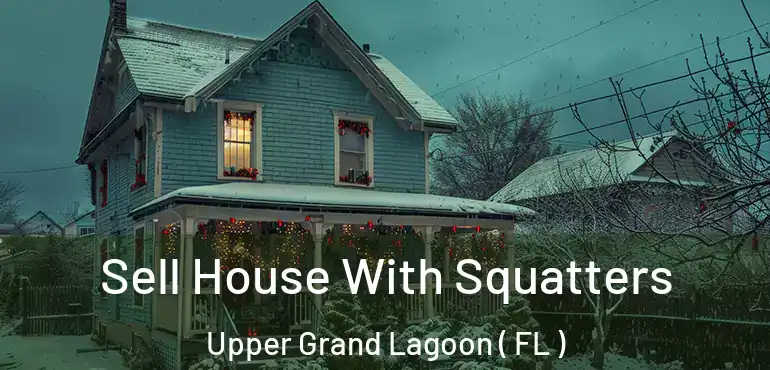  Sell House With Squatters Upper Grand Lagoon ( FL )