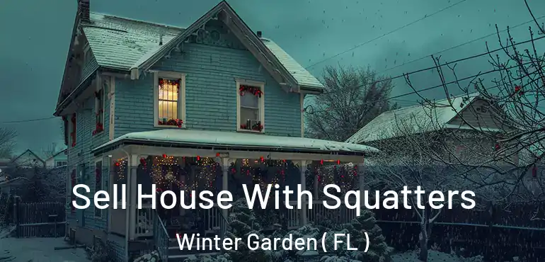  Sell House With Squatters Winter Garden ( FL )