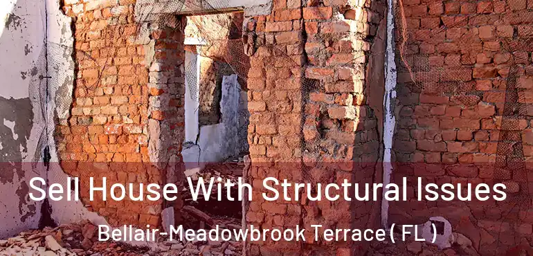  Sell House With Structural Issues Bellair-Meadowbrook Terrace ( FL )