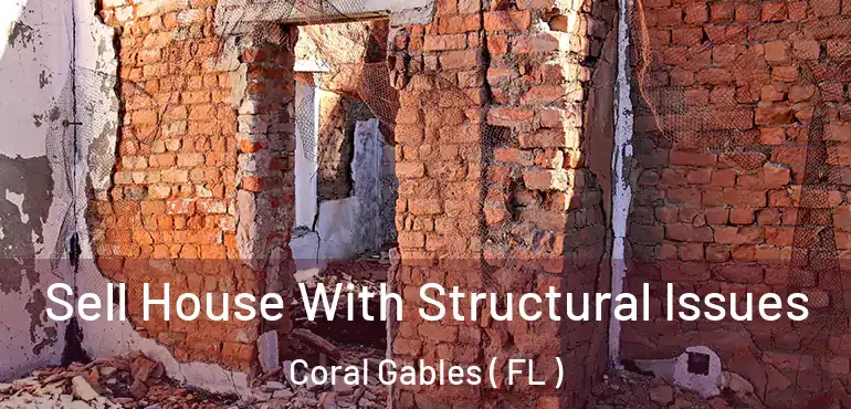  Sell House With Structural Issues Coral Gables ( FL )