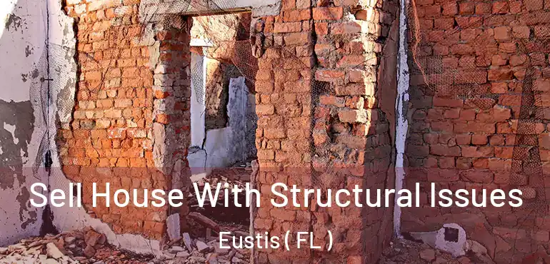  Sell House With Structural Issues Eustis ( FL )