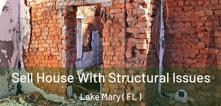  Sell House With Structural Issues Lake Mary ( FL )