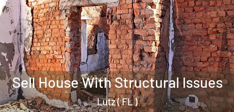  Sell House With Structural Issues Lutz ( FL )