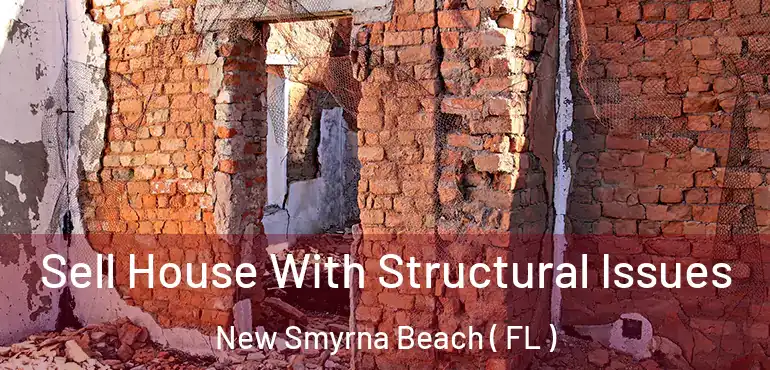  Sell House With Structural Issues New Smyrna Beach ( FL )