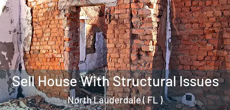  Sell House With Structural Issues North Lauderdale ( FL )