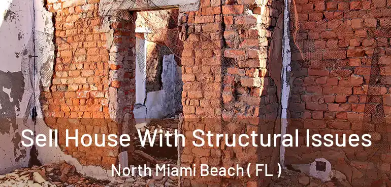  Sell House With Structural Issues North Miami Beach ( FL )