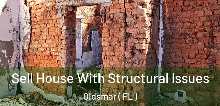  Sell House With Structural Issues Oldsmar ( FL )
