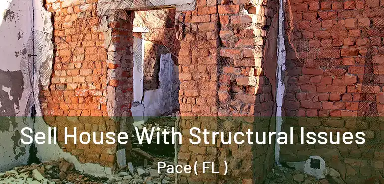  Sell House With Structural Issues Pace ( FL )