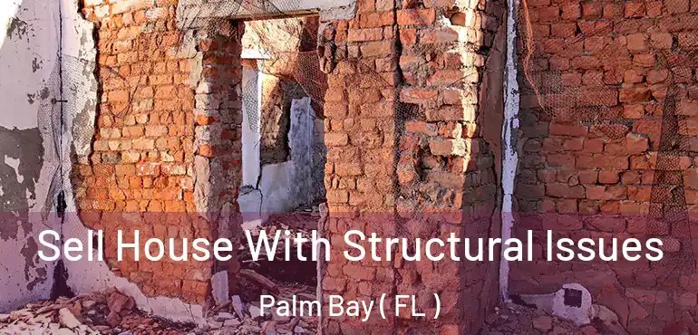  Sell House With Structural Issues Palm Bay ( FL )