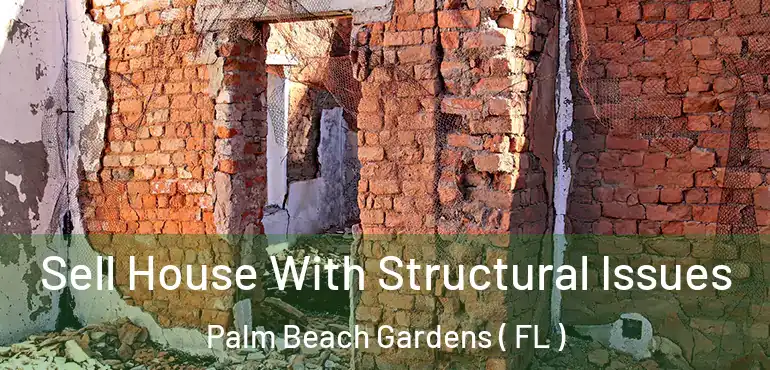  Sell House With Structural Issues Palm Beach Gardens ( FL )
