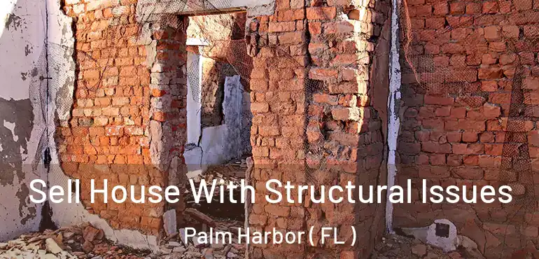  Sell House With Structural Issues Palm Harbor ( FL )